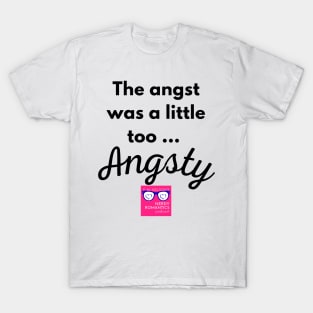 "Too Angsty" black letters romance logo -Nerdy Romantics Podcast T-Shirt